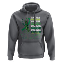 Mental Health Awareness Hoodie You Are Worthy Loved Needed Enough Green Ribbon - Wonder Print Shop