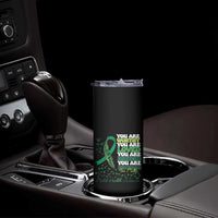 Mental Health Awareness Skinny Tumbler You Are Worthy Loved Needed Enough Green Ribbon