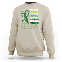 Mental Health Awareness Sweatshirt You Are Worthy Loved Needed Enough Green Ribbon - Wonder Print Shop