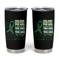 Mental Health Awareness Tumbler Cup You Are Worthy Loved Needed Enough Green Ribbon