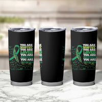 Mental Health Awareness Tumbler Cup You Are Worthy Loved Needed Enough Green Ribbon