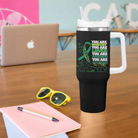 Mental Health Awareness Tumbler With Handle You Are Worthy Loved Needed Enough Green Ribbon