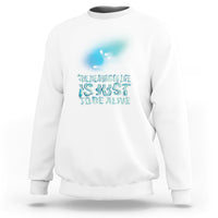 Motivational Mental Health Sweatshirt The Meaning Of Life Is Just To Be Alive Aesthetic - Wonder Print Shop