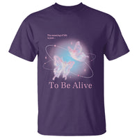 Motivational Mental Health T Shirt The Meaning Of Life Is Just To Be Alive Butterfly - Wonder Print Shop