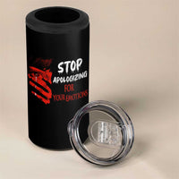 Motivational Mental Health 4 in 1 Can Cooler Tumbler Stop Apologizing For Your Emotions Cry Sadness Girl