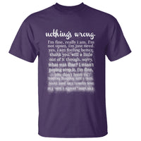 Mental Health T Shirt Nothing's Wrong I'm Fine I'm Not Upset I'm Just Tired - Wonder Print Shop
