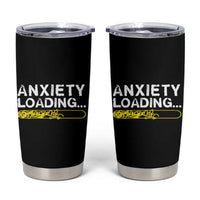 Mental Health Awareness Anxiety Loading Tumbler Cup