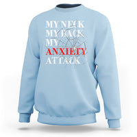 Mental Health Awareness Sweatshirt My Neck My Back My Anxiety Attack - Wonder Print Shop