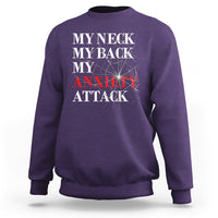 Mental Health Awareness Sweatshirt My Neck My Back My Anxiety Attack - Wonder Print Shop
