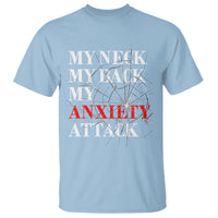Mental Health Awareness T Shirt My Neck My Back My Anxiety Attack - Wonder Print Shop