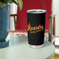Mental Health Awareness Tumbler Cup Anxiety Is My Cardio Burn Calories