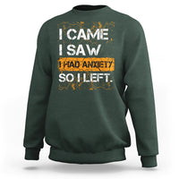 Introvert Sweatshirt I Came I Saw I Had Anxiety So I Left - Wonder Print Shop