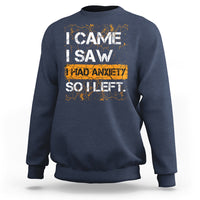 Introvert Sweatshirt I Came I Saw I Had Anxiety So I Left - Wonder Print Shop