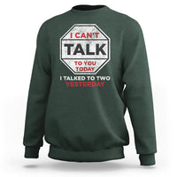 Anti Social Sweatshirt Can't Talk To You Today I Talked To Two People Yesterday Introvert - Wonder Print Shop