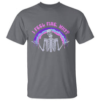 Overthinking T Shirt I Feel Fine Why Funny Skeleton - Wonder Print Shop