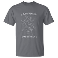 Funny Overthinking T Shirt I Overthink Everything - Wonder Print Shop