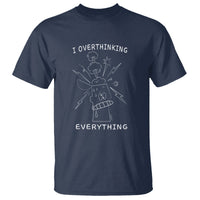 Funny Overthinking T Shirt I Overthink Everything - Wonder Print Shop