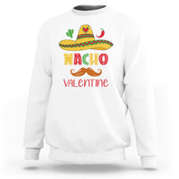 Valentine's Day Sweatshirt Funny Nacho Love Mexican Sombraro - Wonder Print Shop