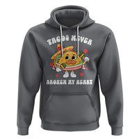 Anti Valentine's Day Hoodie Tacos Never Broke My Heart Funny Cinco De Mayo Party - Wonder Print Shop