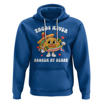 Anti Valentine's Day Hoodie Tacos Never Broke My Heart Funny Cinco De Mayo Party - Wonder Print Shop