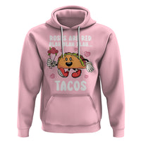 Valentine's Day Hoodie Roses Are Red Blah Tacos Funny Food Lover - Wonder Print Shop