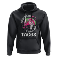 Valentine's Day Hoodie Roses Are Red Blah Skeleton Tacos Funny Food Lover - Wonder Print Shop