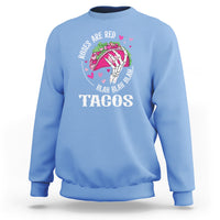 Valentine's Day Sweatshirt Roses Are Red Blah Skeleton Tacos Funny Food Lover - Wonder Print Shop