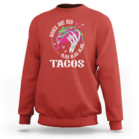 Valentine's Day Sweatshirt Roses Are Red Blah Skeleton Tacos Funny Food Lover - Wonder Print Shop