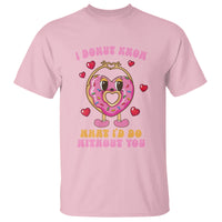 Valentine's Day T Shirt I Donut Know What I'd Do Without You - Wonder Print Shop