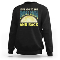 Valentine's Day Sweatshirt Love You To The Moon And Back - Wonder Print Shop