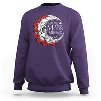Valentine's Day Sweatshirt Love You To The Moon And Back Skull Rose - Wonder Print Shop