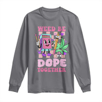 Valentine's Day Long Sleeve Shirt Weed Be Dope Together 420 Canabis