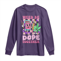 Valentine's Day Long Sleeve Shirt Weed Be Dope Together 420 Canabis