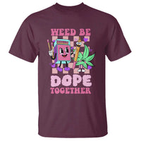 Valentine's Day T Shirt Weed Be Dope Together 420 Canabis - Wonder Print Shop