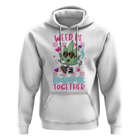 Valentine's Day Hoodie Weed Be Dope Together 420 Marijuana - Wonder Print Shop