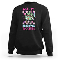 Valentine's Day Sweatshirt Weed Be Dope Together 420 Marijuana - Wonder Print Shop