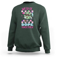 Valentine's Day Sweatshirt Weed Be Dope Together 420 Marijuana - Wonder Print Shop
