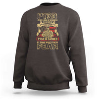 PTSD Sweatshirt Not A Sign Of Weakness It Is Earned By Doing What Others Fear TS09