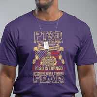 PTSD T Shirt Not A Sign Of Weakness It Is Earned By Doing What Others Fear TS09