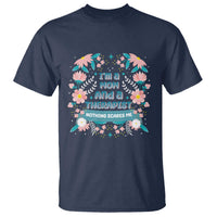I'm A Mom And A Therapist T Shirt Nothing Scares Me