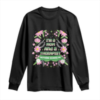 I'm A Mom And A Therapist Nothing Scares Me Long Sleeve Shirt