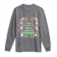 I'm A Mom And A Therapist Nothing Scares Me Long Sleeve Shirt