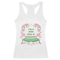 I'm A Mom And A Therapist Nothing Scares Me Racerback Tank Top