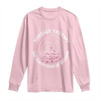 Massage Therapy Long Sleeve Shirt The Oldest Form Of Medicine