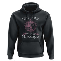 Massage Therapy Hoodie Life Is Better With A Massage