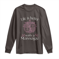 Massage Therapy Long Sleeve Shirt Life Is Better With A Massage