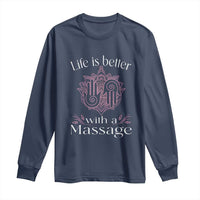 Massage Therapy Long Sleeve Shirt Life Is Better With A Massage
