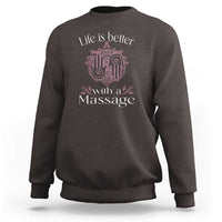 Massage Therapy Sweatshirt Life Is Better With A Massage