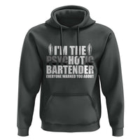 Funny Bartender Hoodie I'm The Psychotic Hot Bartender