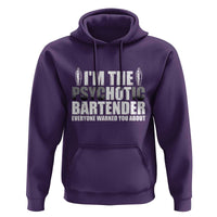 Funny Bartender Hoodie I'm The Psychotic Hot Bartender